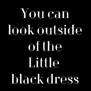 A Little Black dress isn't ALWAYS the best option