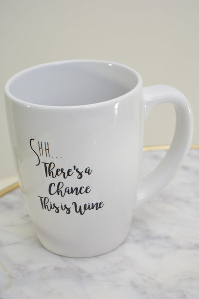 Shh There's a chance this is wine mug